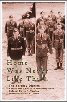 HOME WAS NEVER LIKE THIS - 
The Yardley Diaries
Edited by 
Charles Turnbo